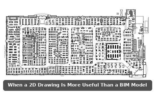 When a 2D Drawing Is More Useful Than a BIM Model