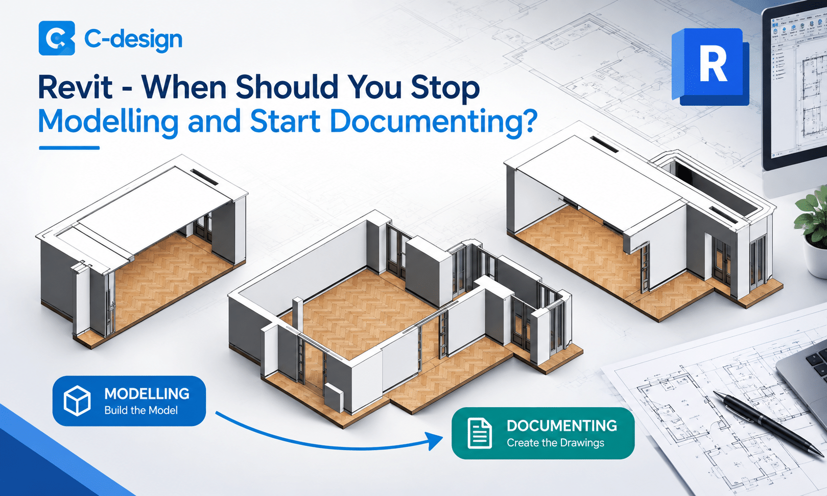 Revit: When Should You Stop Modelling and Start Documenting?